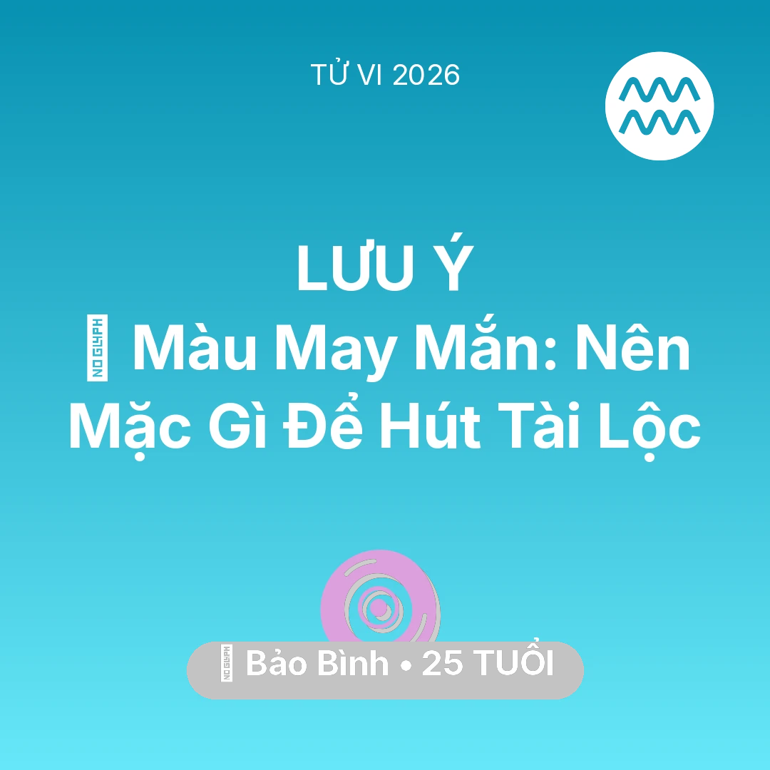 Tổng quan Vận Mệnh tuổi 25 - Xem tử vi Bảo Bình sinh năm 2001 : 🍀 Màu May Mắn: Bảo Bình Nên Mặc Gì Để Hút Tài Lộc