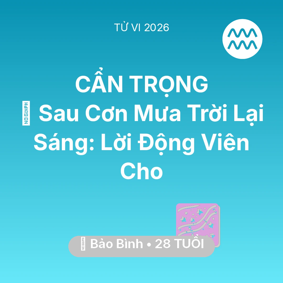 Tổng quan Vận Mệnh tuổi 28 - Xem tử vi Bảo Bình sinh năm 1998 : 🌈 Sau Cơn Mưa Trời Lại Sáng: Lời Động Viên Cho Bảo Bình