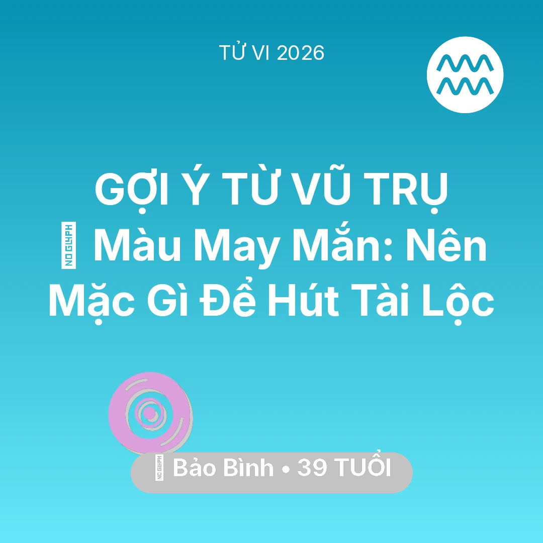 Tổng quan Vận Mệnh tuổi 39 - Xem tử vi Bảo Bình sinh năm 1987 : 🍀 Màu May Mắn: Bảo Bình Nên Mặc Gì Để Hút Tài Lộc