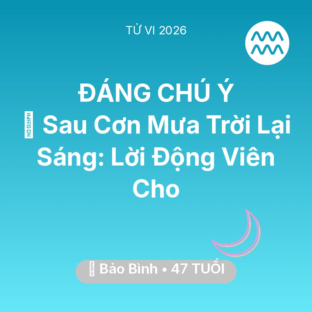 Tổng quan Vận Mệnh tuổi 47 - Xem tử vi Bảo Bình sinh năm 1979 : 🌈 Sau Cơn Mưa Trời Lại Sáng: Lời Động Viên Cho Bảo Bình