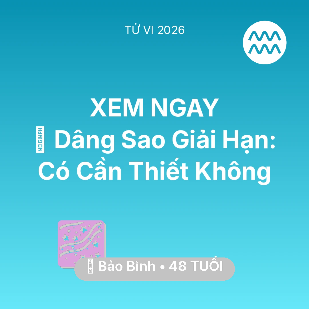 Tổng quan Vận Mệnh tuổi 48 - Xem tử vi Bảo Bình sinh năm 1978 : 🕯️ Dâng Sao Giải Hạn: Bảo Bình Có Cần Thiết Không