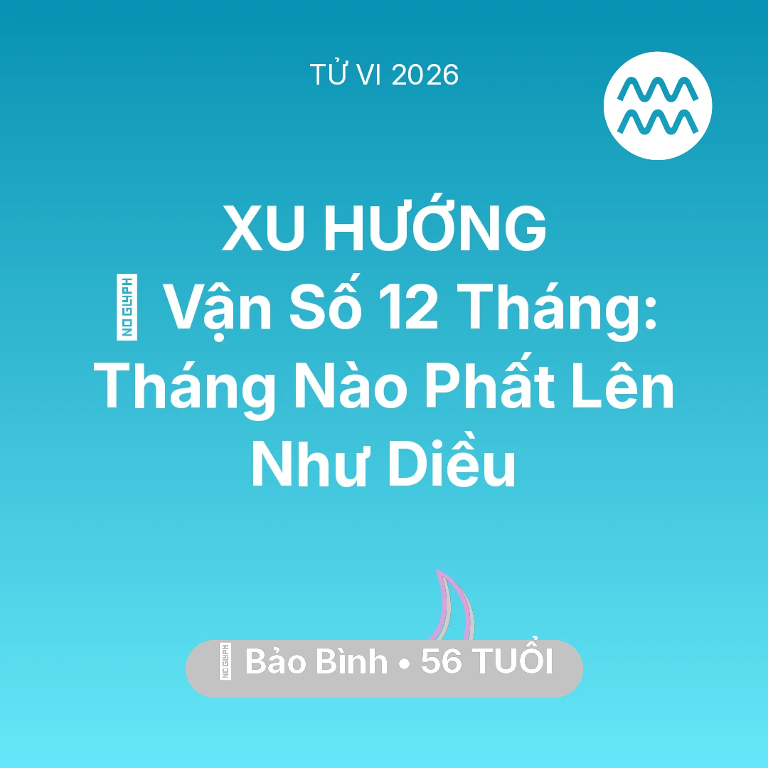 Tổng quan Vận Mệnh tuổi 56 - Xem tử vi Bảo Bình sinh năm 1970 : 📈 Vận Số 12 Tháng: Tháng Nào Bảo Bình Phất Lên Như Diều