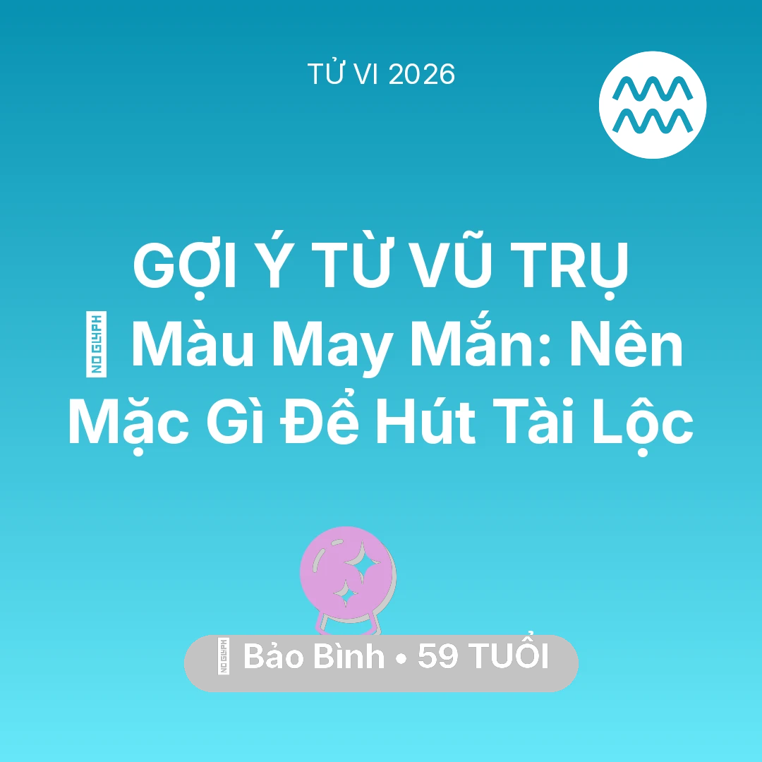 Tổng quan Vận Mệnh tuổi 59 - Xem tử vi Bảo Bình sinh năm 1967 : 🍀 Màu May Mắn: Bảo Bình Nên Mặc Gì Để Hút Tài Lộc