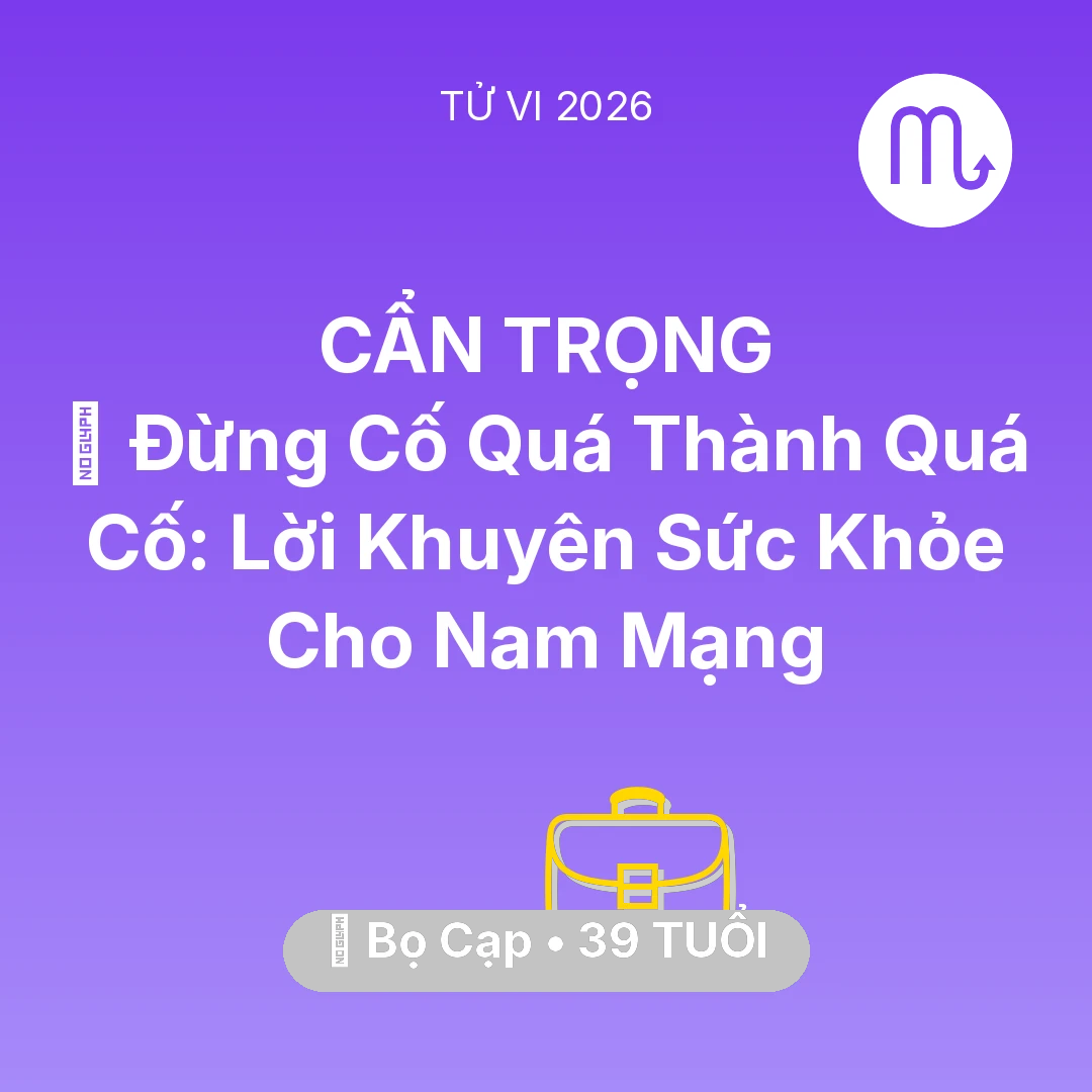 Tổng quan Sự Nghiệp tuổi 39 - Xem tử vi Bọ Cạp sinh năm 1987 Nam Mạng: 🛑 Đừng Cố Quá Thành Quá Cố: Lời Khuyên Sức Khỏe Cho Nam Mạng Bọ Cạp