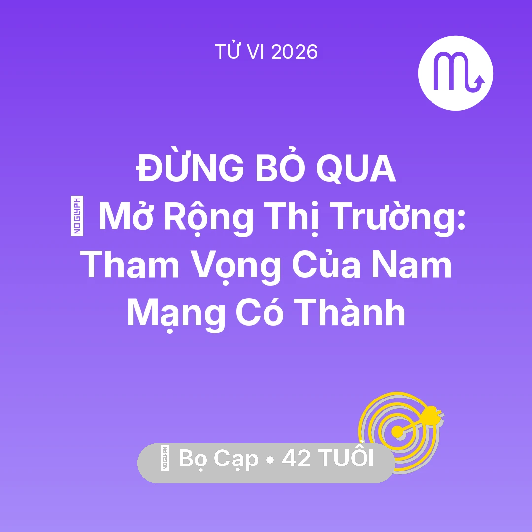 Tổng quan Sự Nghiệp tuổi 42 - Vận hạn Bọ Cạp sinh năm 1984 trong năm (2026): 🌍 Mở Rộng Thị Trường: Tham Vọng Của Nam Mạng Bọ Cạp Có Thành