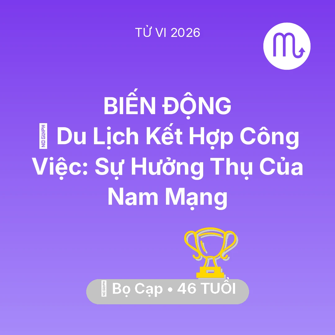 Tổng quan Sự Nghiệp tuổi 46 - Vận hạn Bọ Cạp sinh năm 1980 trong năm (2026): 🌍 Du Lịch Kết Hợp Công Việc: Sự Hưởng Thụ Của Nam Mạng Bọ Cạp
