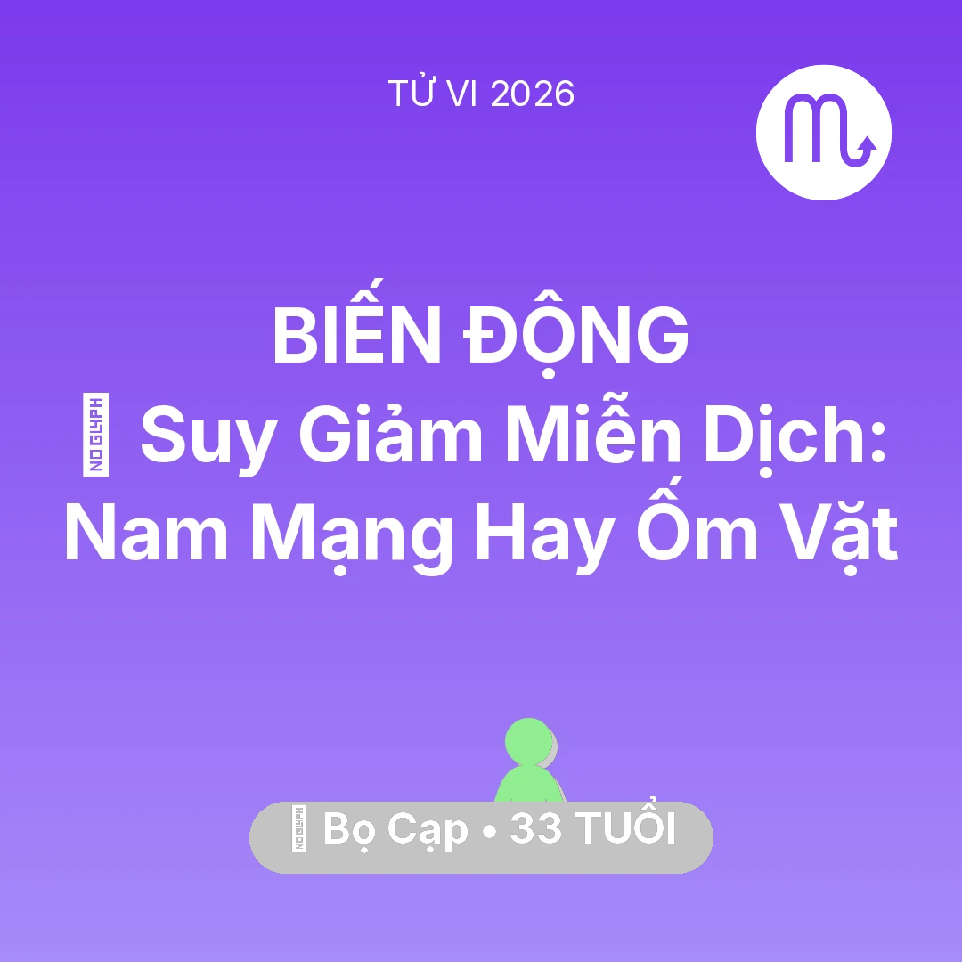 Tổng quan Sức Khỏe tuổi 33 - Vận hạn Bọ Cạp sinh năm 1993 trong năm (2026): 🦠 Suy Giảm Miễn Dịch: Nam Mạng Bọ Cạp Hay Ốm Vặt