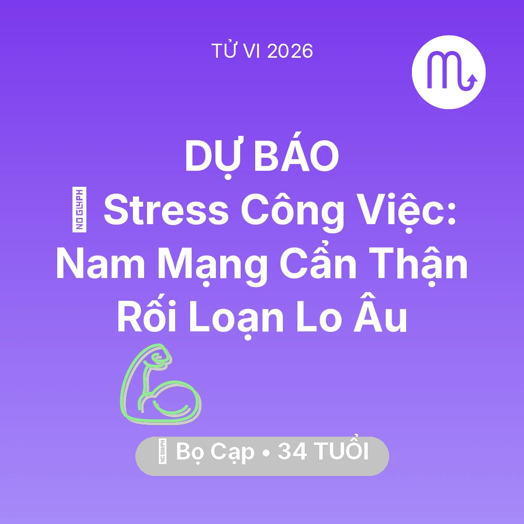 Tổng quan Sức Khỏe tuổi 34 - Vận hạn Bọ Cạp sinh năm 1992 trong năm (2026): 📉 Stress Công Việc: Nam Mạng Bọ Cạp Cẩn Thận Rối Loạn Lo Âu