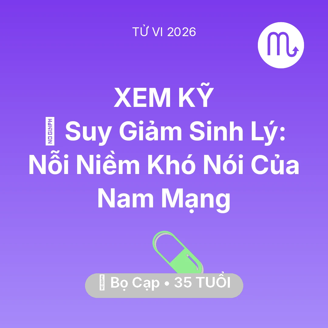 Tổng quan Sức Khỏe tuổi 35 - Tử vi Bọ Cạp sinh năm 1991 trong năm 2026: 📉 Suy Giảm Sinh Lý: Nỗi Niềm Khó Nói Của Nam Mạng Bọ Cạp