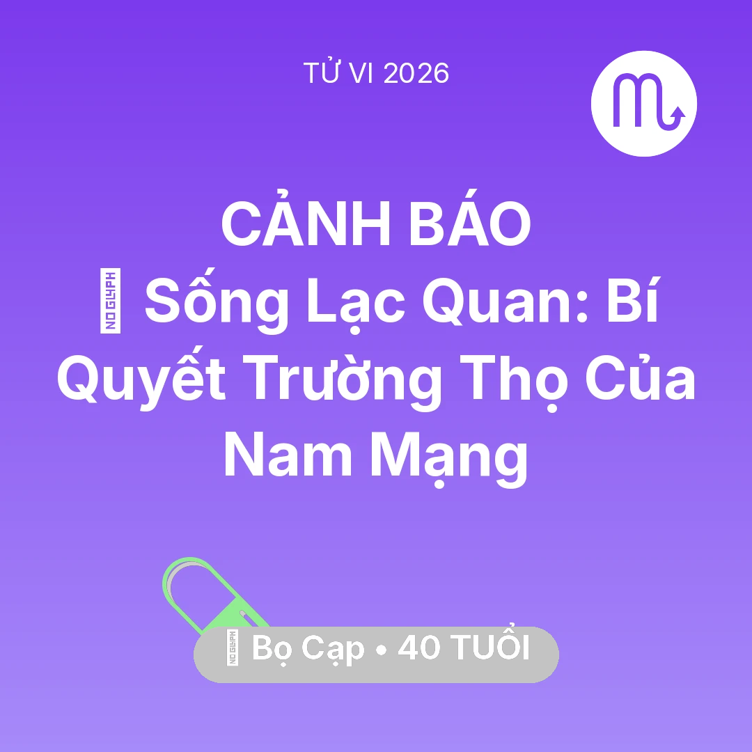 Tổng quan Sức Khỏe tuổi 40 - Tử vi Bọ Cạp sinh năm 1986 trong năm 2026: 🌟 Sống Lạc Quan: Bí Quyết Trường Thọ Của Nam Mạng Bọ Cạp