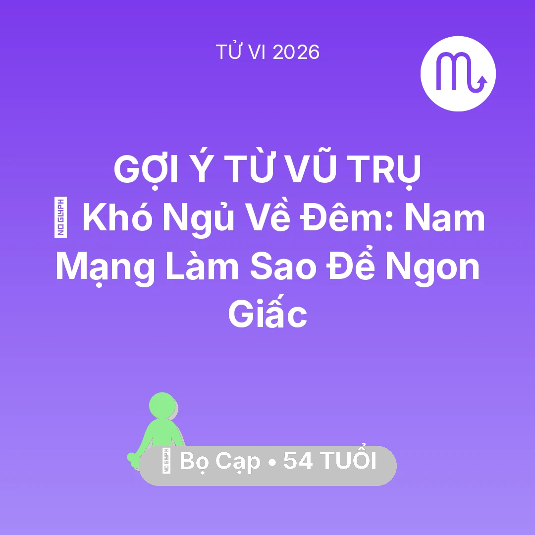 Tổng quan Sức Khỏe tuổi 54 - Tử vi Bọ Cạp sinh năm 1972 trong năm 2026: 🛌 Khó Ngủ Về Đêm: Nam Mạng Bọ Cạp Làm Sao Để Ngon Giấc