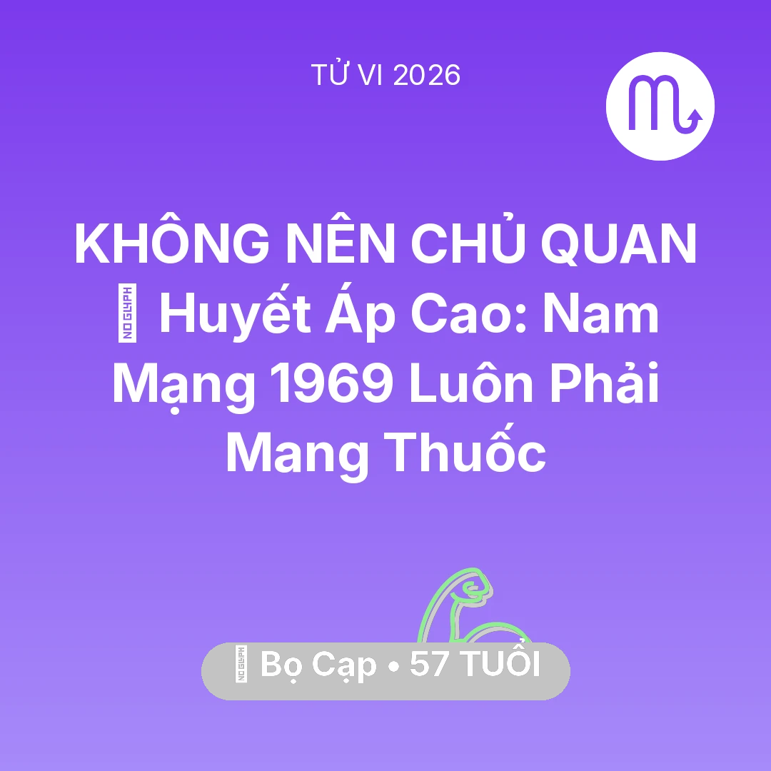 Tổng quan Sức Khỏe tuổi 57 - Vận hạn Bọ Cạp sinh năm 1969 trong năm (2026): 🩸 Huyết Áp Cao: Nam Mạng Bọ Cạp 1969 Luôn Phải Mang Thuốc