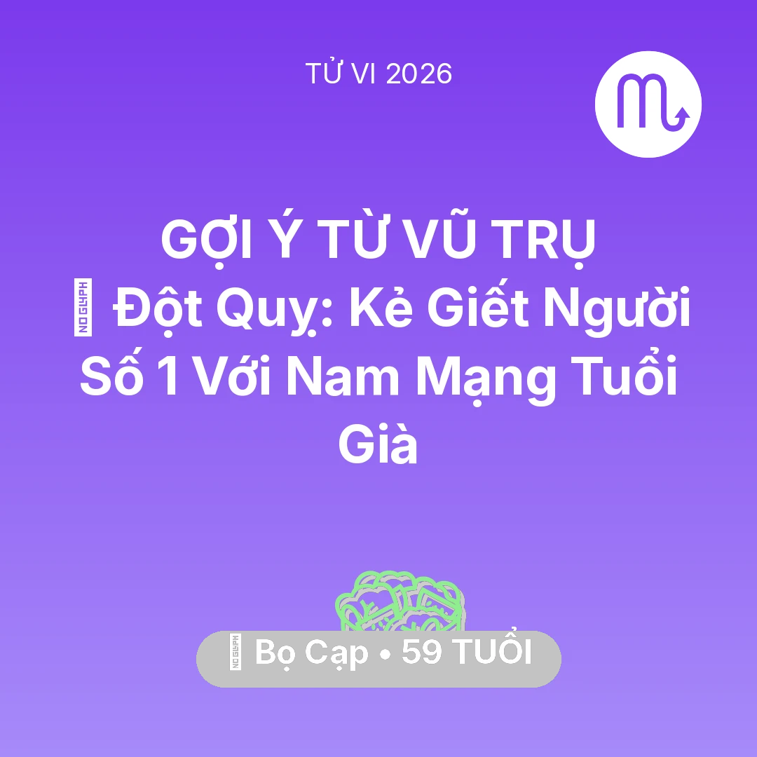 Tổng quan Sức Khỏe tuổi 59 - Tử vi Bọ Cạp sinh năm 1967 trong năm 2026: 🛑 Đột Quỵ: Kẻ Giết Người Số 1 Với Nam Mạng Bọ Cạp Tuổi Già