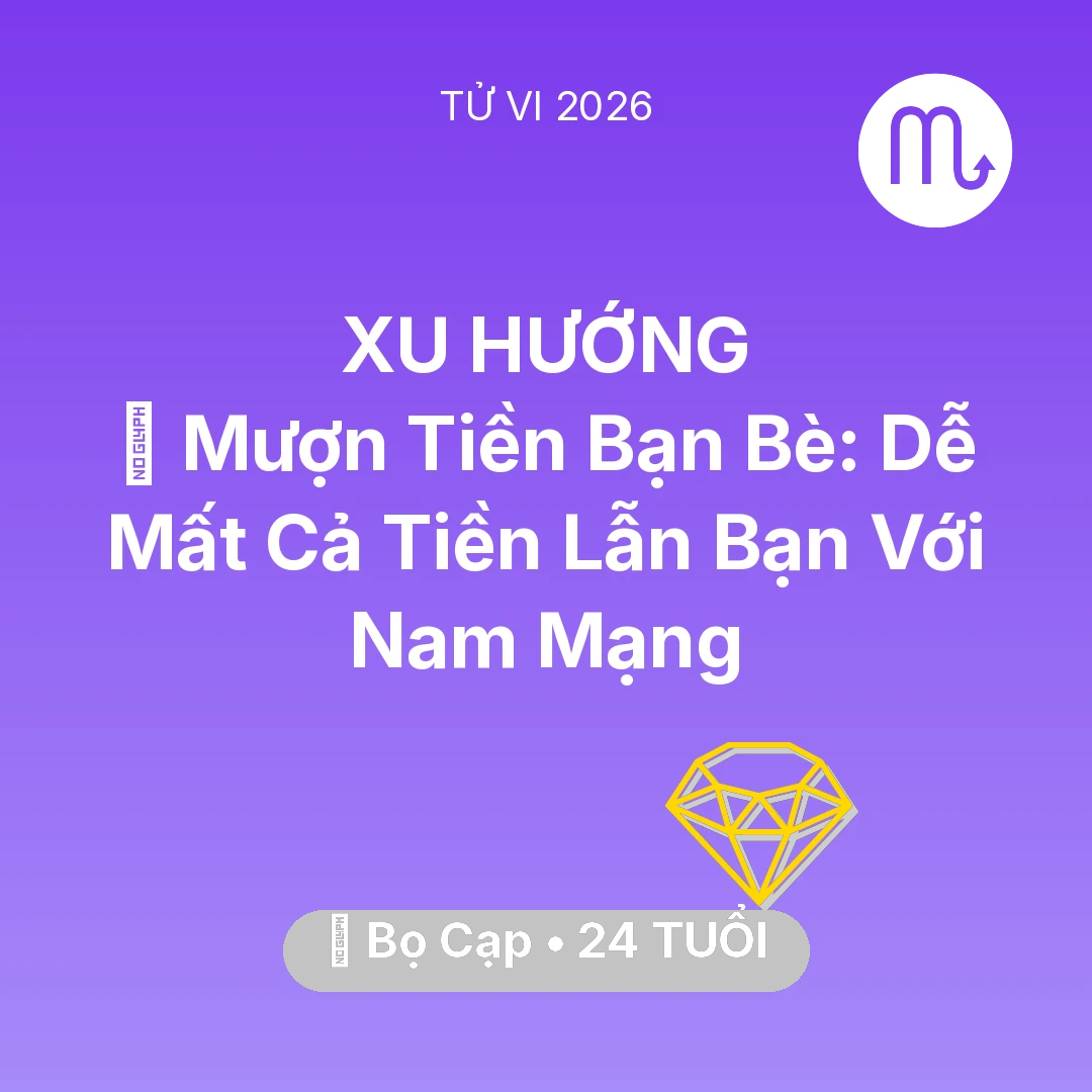 Tổng quan Tài Chính tuổi 24 - Tử vi Bọ Cạp sinh năm 2002 trong năm 2026: 🤝 Mượn Tiền Bạn Bè: Dễ Mất Cả Tiền Lẫn Bạn Với Nam Mạng Bọ Cạp