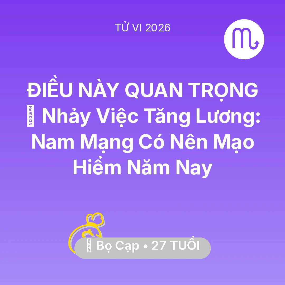 Tổng quan Tài Chính tuổi 27 - Xem tử vi Bọ Cạp sinh năm 1999 Nam Mạng: 🔄 Nhảy Việc Tăng Lương: Nam Mạng Bọ Cạp Có Nên Mạo Hiểm Năm Nay