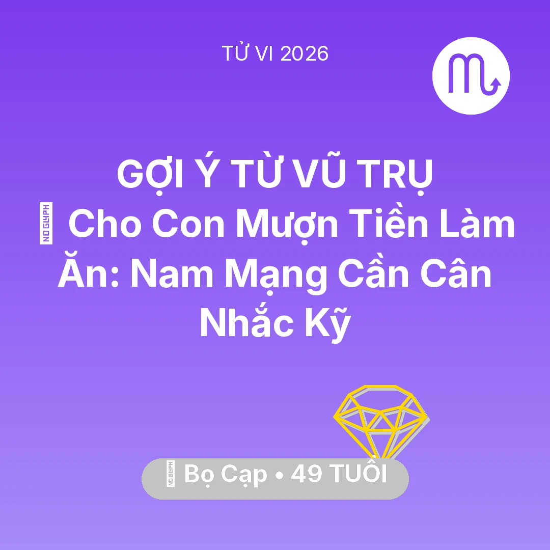Tổng quan Tài Chính tuổi 49 - Tử vi Bọ Cạp sinh năm 1977 trong năm 2026: 🤝 Cho Con Mượn Tiền Làm Ăn: Nam Mạng Bọ Cạp Cần Cân Nhắc Kỹ