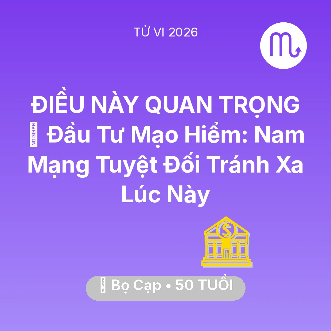 Tổng quan Tài Chính tuổi 50 - Xem tử vi Bọ Cạp sinh năm 1976 Nam Mạng: 📉 Đầu Tư Mạo Hiểm: Nam Mạng Bọ Cạp Tuyệt Đối Tránh Xa Lúc Này