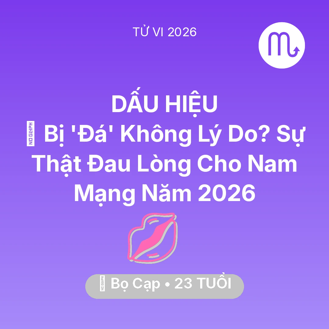 Tổng quan Tình Yêu tuổi 23 - Xem tử vi Bọ Cạp sinh năm 2003 Nam Mạng: 💔 Bị 'Đá' Không Lý Do? Sự Thật Đau Lòng Cho Nam Mạng Bọ Cạp Năm 2026