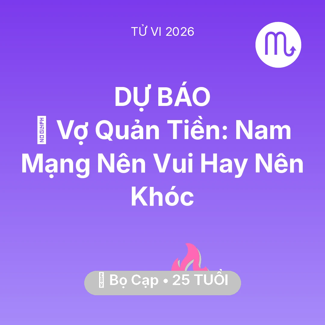 Tổng quan Tình Yêu tuổi 25 - Xem tử vi Bọ Cạp sinh năm 2001 Nam Mạng: 🤐 Vợ Quản Tiền: Nam Mạng Bọ Cạp Nên Vui Hay Nên Khóc