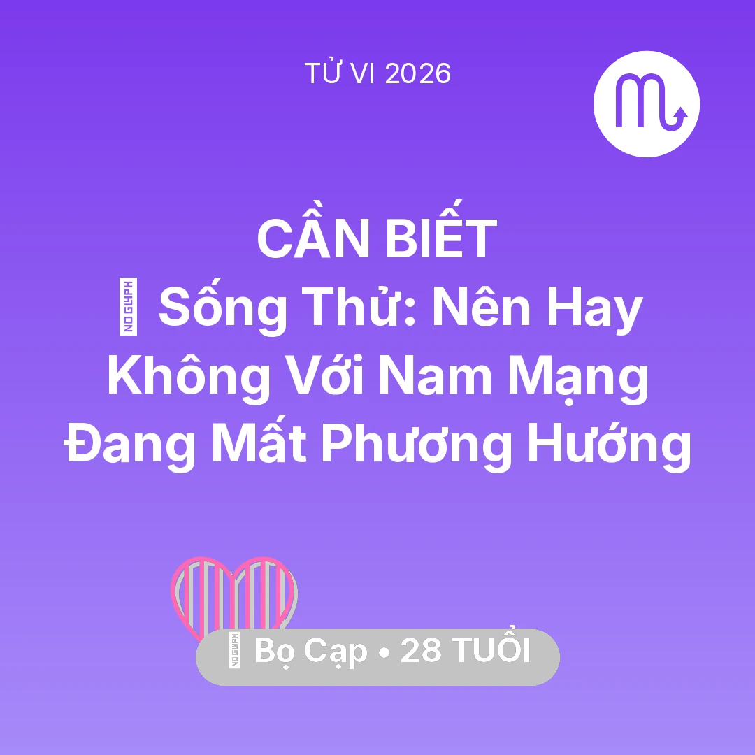 Tổng quan Tình Yêu tuổi 28 - Xem tử vi Bọ Cạp sinh năm 1998 Nam Mạng: 🆘 Sống Thử: Nên Hay Không Với Nam Mạng Bọ Cạp Đang Mất Phương Hướng