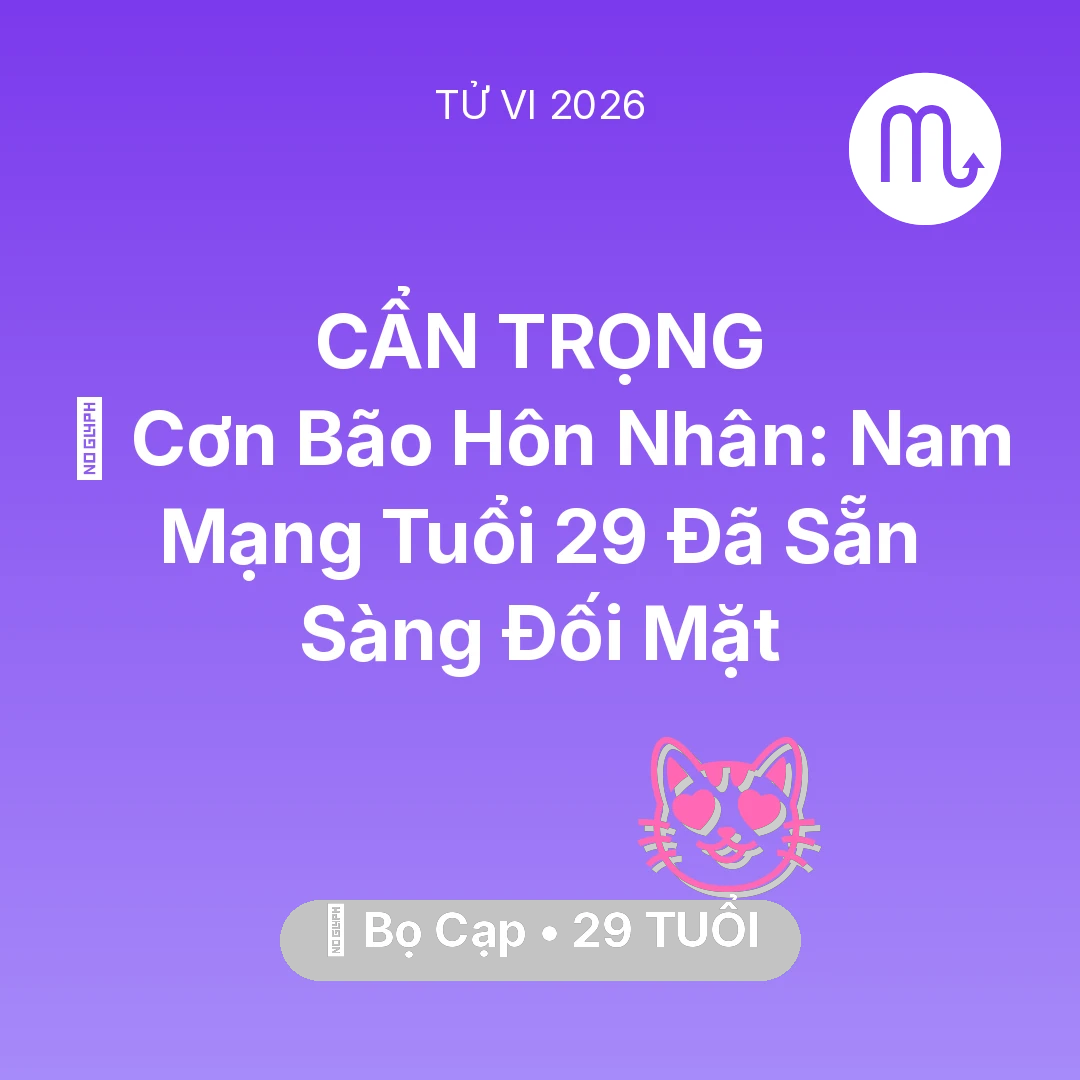 Tổng quan Tình Yêu tuổi 29 - Tử vi Bọ Cạp sinh năm 1997 trong năm 2026: 🌪️ Cơn Bão Hôn Nhân: Nam Mạng Bọ Cạp Tuổi 29 Đã Sẵn Sàng Đối Mặt