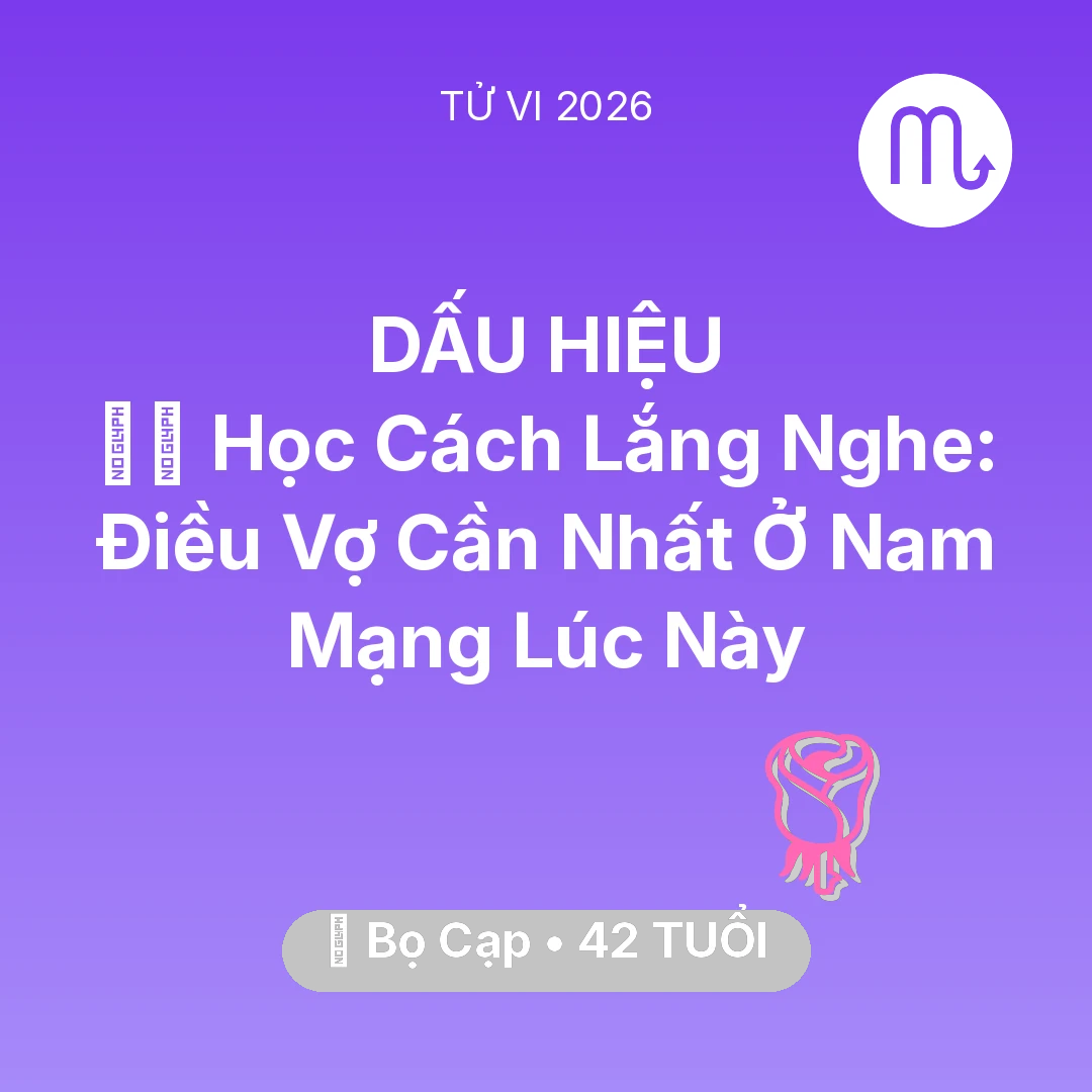 Tổng quan Tình Yêu tuổi 42 - Xem tử vi Bọ Cạp sinh năm 1984 Nam Mạng: 🧘‍♂️ Học Cách Lắng Nghe: Điều Vợ Cần Nhất Ở Nam Mạng Bọ Cạp Lúc Này