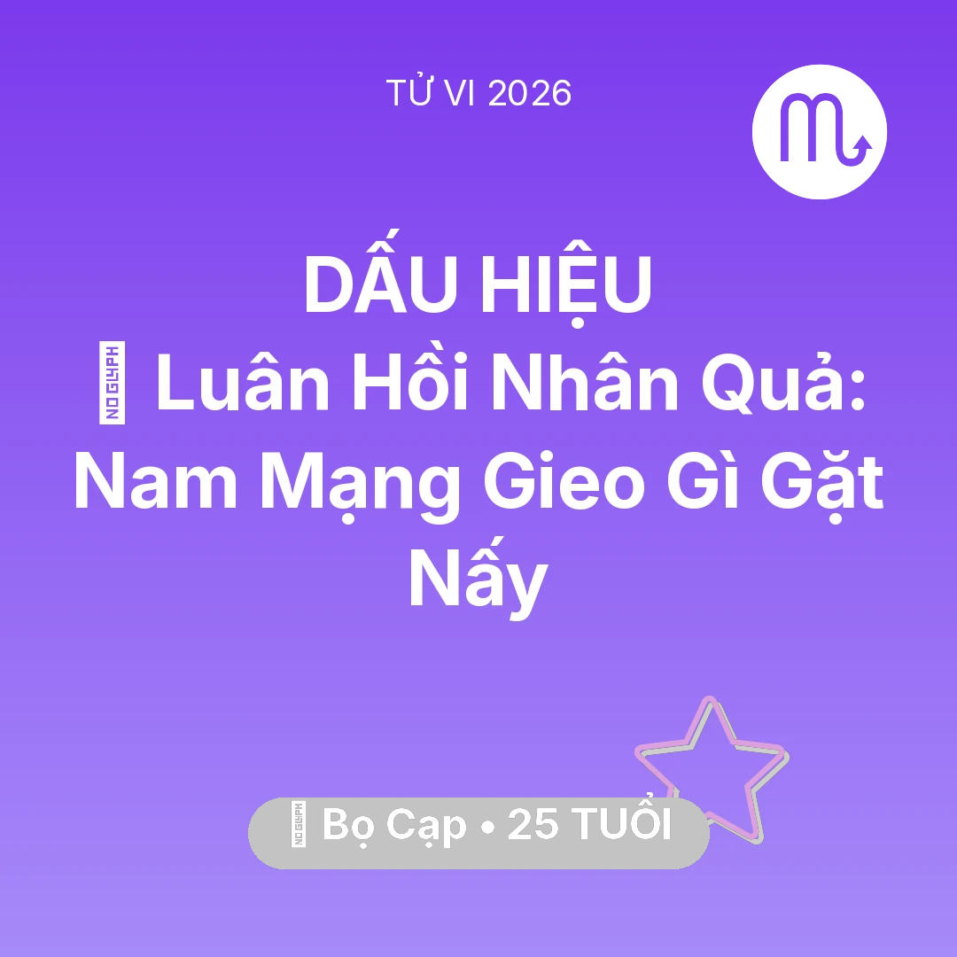 Tổng quan Vận Mệnh tuổi 25 - Vận hạn Bọ Cạp sinh năm 2001 trong năm (2026): 🕊️ Luân Hồi Nhân Quả: Nam Mạng Bọ Cạp Gieo Gì Gặt Nấy