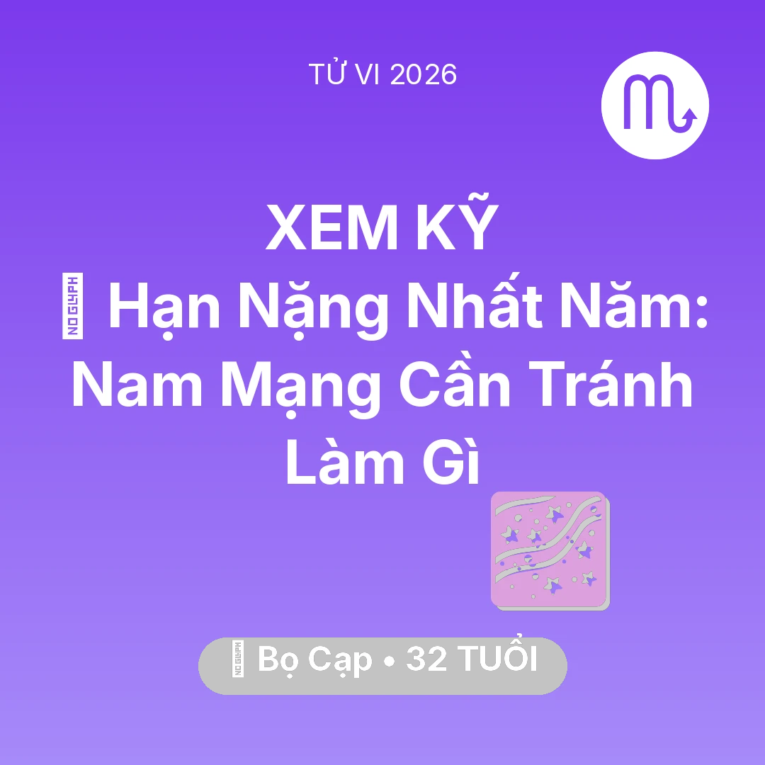 Tổng quan Vận Mệnh tuổi 32 - Xem tử vi Bọ Cạp sinh năm 1994 Nam Mạng: 📉 Hạn Nặng Nhất Năm: Nam Mạng Bọ Cạp Cần Tránh Làm Gì