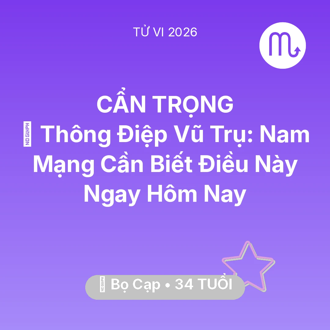 Tổng quan Vận Mệnh tuổi 34 - Xem tử vi Bọ Cạp sinh năm 1992 Nam Mạng: 🌌 Thông Điệp Vũ Trụ: Nam Mạng Bọ Cạp Cần Biết Điều Này Ngay Hôm Nay