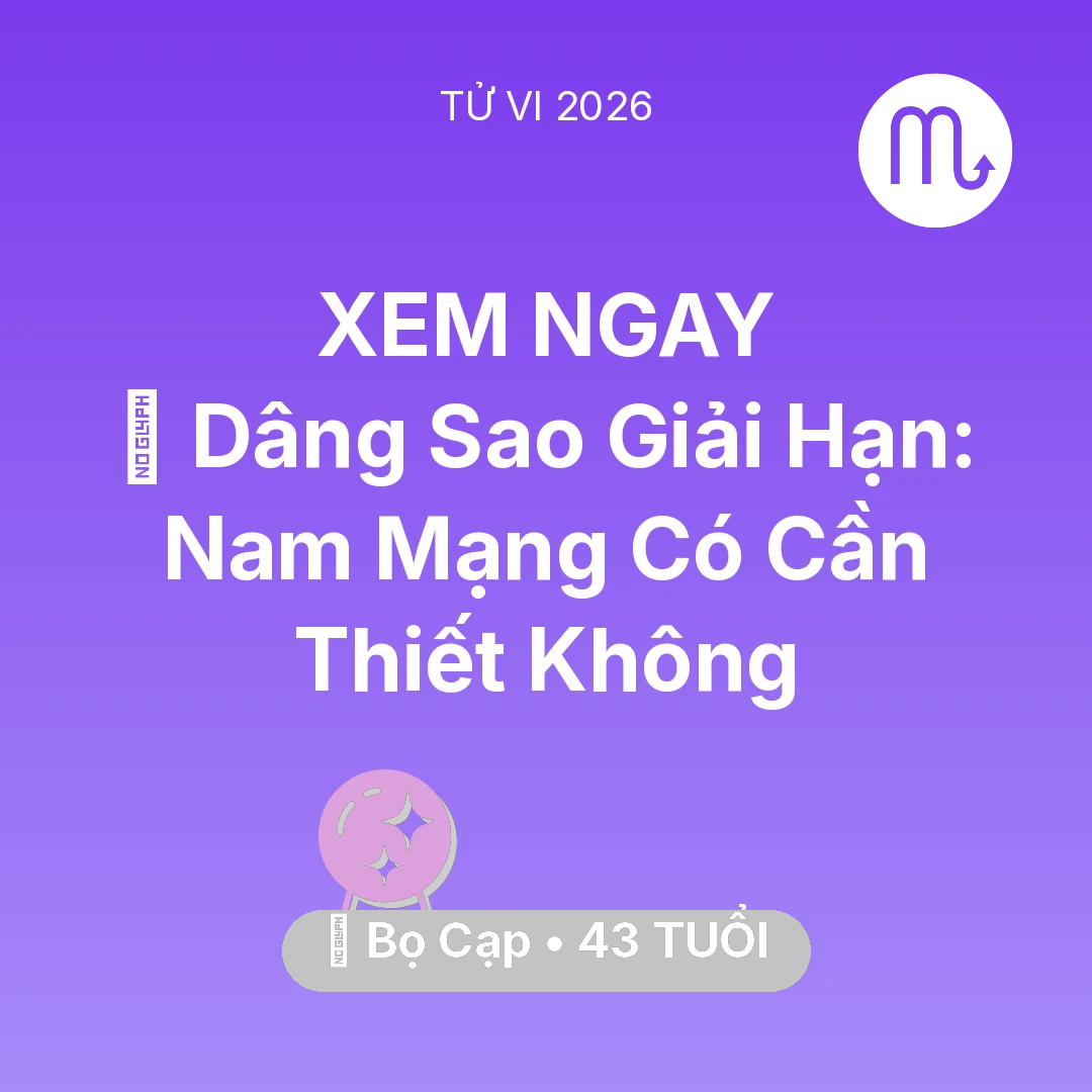 Tổng quan Vận Mệnh tuổi 43 - Xem tử vi Bọ Cạp sinh năm 1983 Nam Mạng: 🕯️ Dâng Sao Giải Hạn: Nam Mạng Bọ Cạp Có Cần Thiết Không