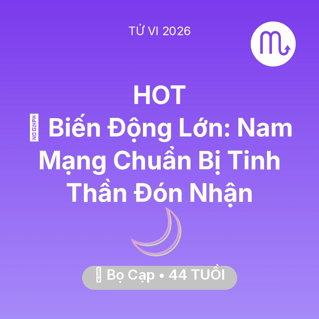 Tổng quan Vận Mệnh tuổi 44 - Tử vi Bọ Cạp sinh năm 1982 trong năm 2026: 🌪️ Biến Động Lớn: Nam Mạng Bọ Cạp Chuẩn Bị Tinh Thần Đón Nhận