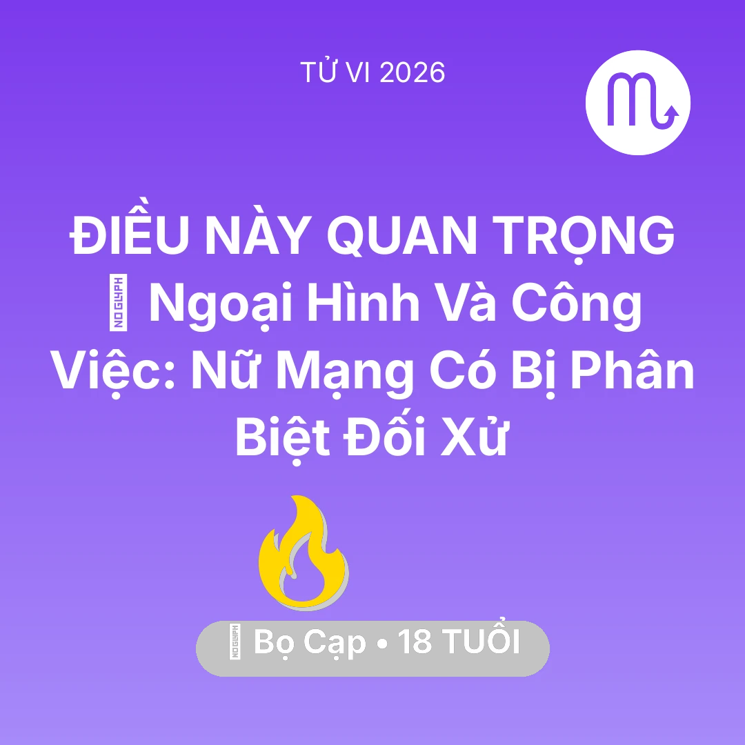 Tổng quan Sự Nghiệp tuổi 18 - Vận hạn Bọ Cạp sinh năm 2008 trong năm (2026): 💄 Ngoại Hình Và Công Việc: Nữ Mạng Bọ Cạp Có Bị Phân Biệt Đối Xử