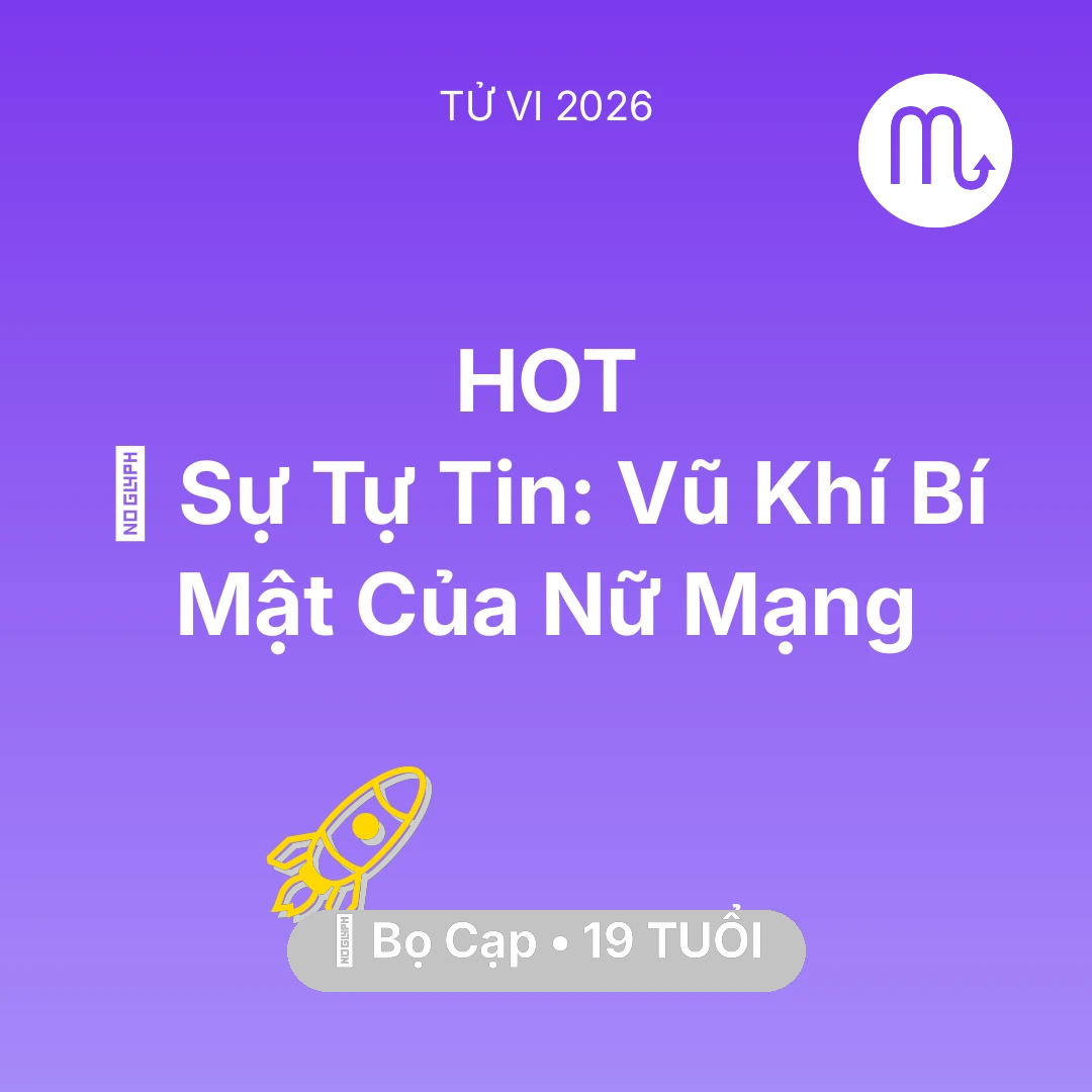 Tổng quan Sự Nghiệp tuổi 19 - Vận hạn Bọ Cạp sinh năm 2007 trong năm (2026): 🗝️ Sự Tự Tin: Vũ Khí Bí Mật Của Nữ Mạng Bọ Cạp