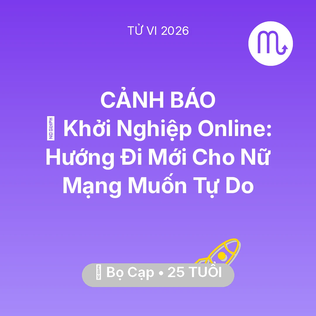 Tổng quan Sự Nghiệp tuổi 25 - Vận hạn Bọ Cạp sinh năm 2001 trong năm (2026): 💼 Khởi Nghiệp Online: Hướng Đi Mới Cho Nữ Mạng Bọ Cạp Muốn Tự Do