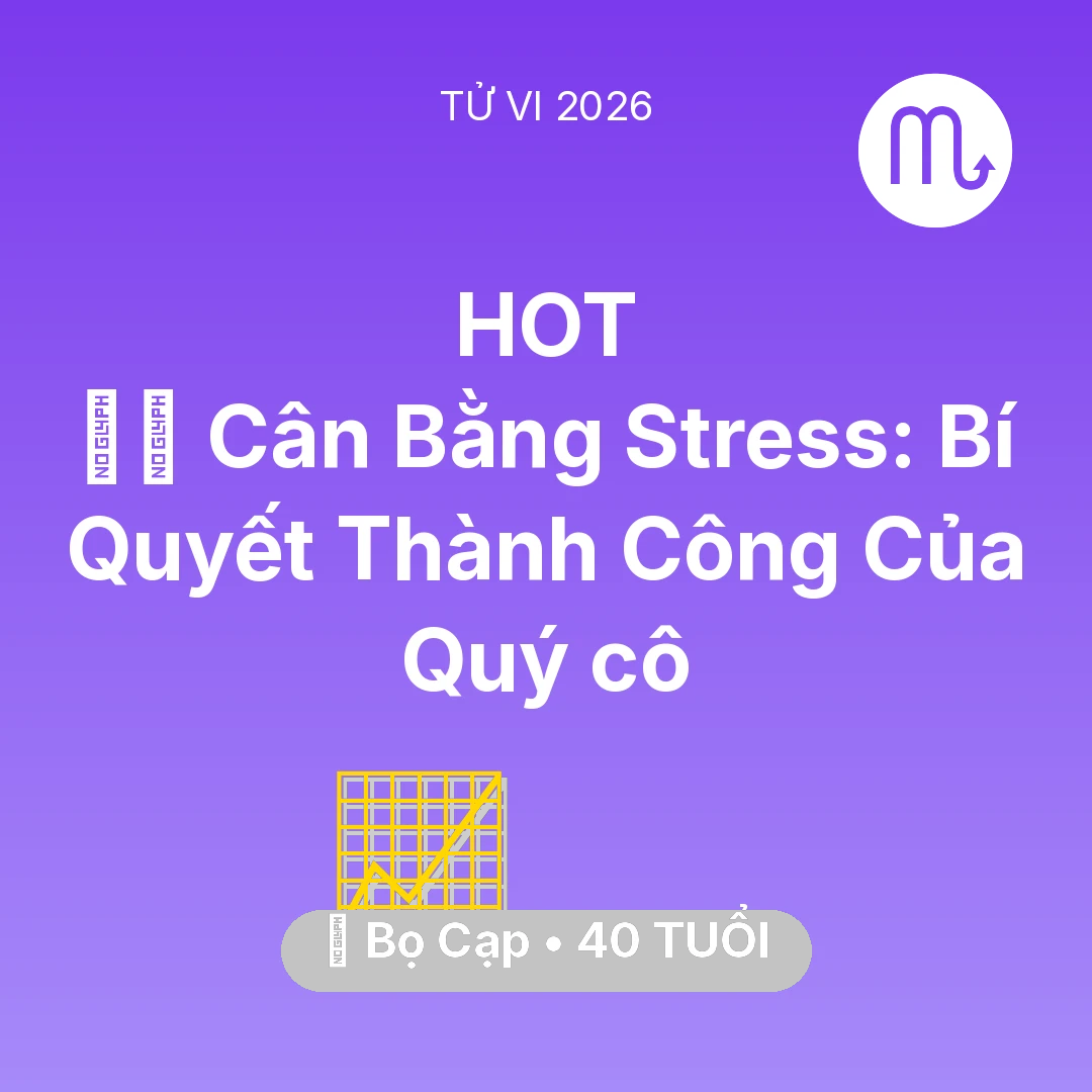 Tổng quan Sự Nghiệp tuổi 40 - Vận hạn Bọ Cạp sinh năm 1986 trong năm (2026): 🧘‍♀️ Cân Bằng Stress: Bí Quyết Thành Công Của Quý cô Bọ Cạp