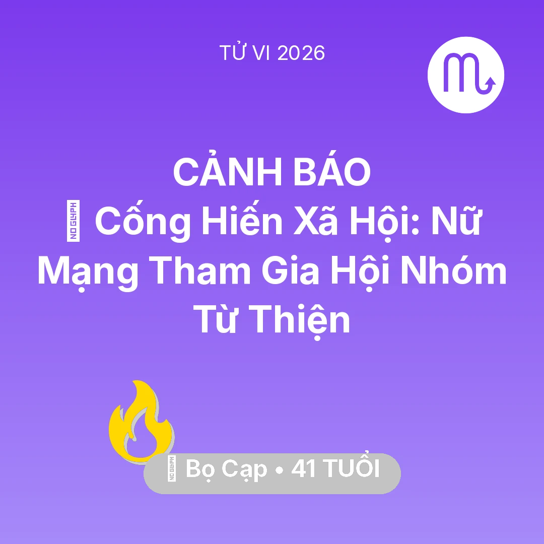 Tổng quan Sự Nghiệp tuổi 41 - Vận hạn Bọ Cạp sinh năm 1985 trong năm (2026): 🧩 Cống Hiến Xã Hội: Nữ Mạng Bọ Cạp Tham Gia Hội Nhóm Từ Thiện