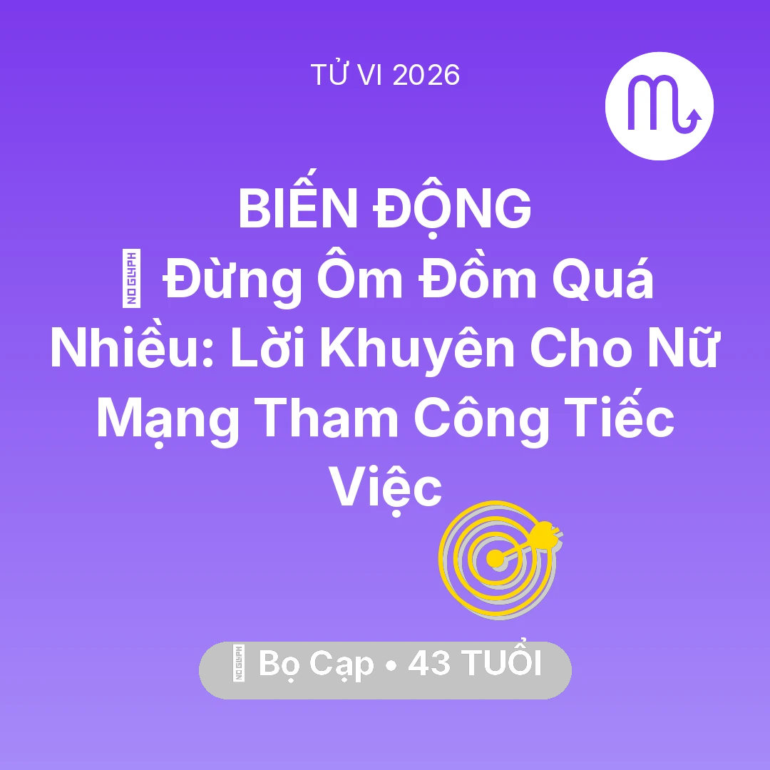 Tổng quan Sự Nghiệp tuổi 43 - Tử vi Bọ Cạp sinh năm 1983 trong năm 2026: 🛑 Đừng Ôm Đồm Quá Nhiều: Lời Khuyên Cho Nữ Mạng Bọ Cạp Tham Công Tiếc Việc