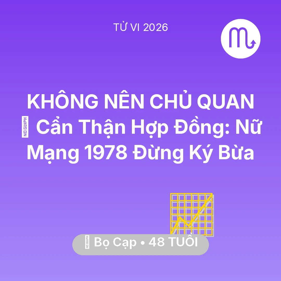 Tổng quan Sự Nghiệp tuổi 48 - Tử vi Bọ Cạp sinh năm 1978 trong năm 2026: 🛑 Cẩn Thận Hợp Đồng: Nữ Mạng Bọ Cạp 1978 Đừng Ký Bừa