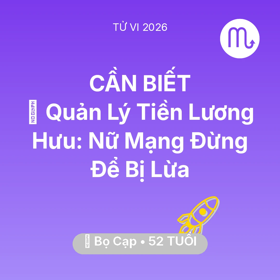Tổng quan Sự Nghiệp tuổi 52 - Xem tử vi Bọ Cạp sinh năm 1974 Nữ Mạng: 💰 Quản Lý Tiền Lương Hưu: Nữ Mạng Bọ Cạp Đừng Để Bị Lừa