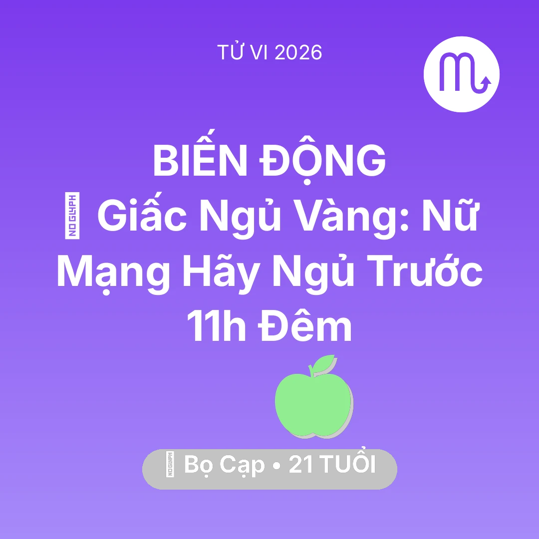 Tổng quan Sức Khỏe tuổi 21 - Tử vi Bọ Cạp sinh năm 2005 trong năm 2026: 🗝️ Giấc Ngủ Vàng: Nữ Mạng Bọ Cạp Hãy Ngủ Trước 11h Đêm