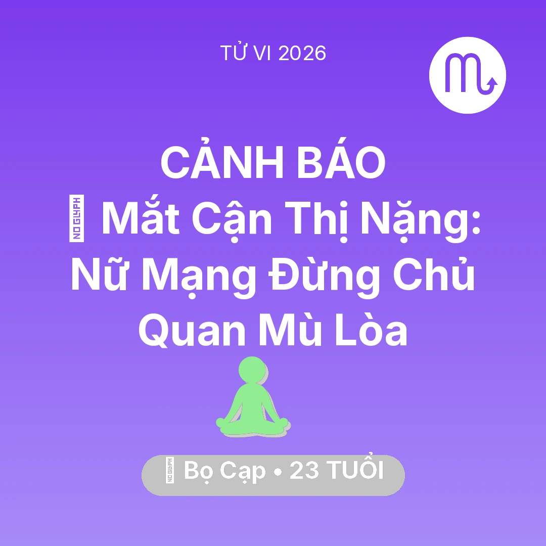 Tổng quan Sức Khỏe tuổi 23 - Vận hạn Bọ Cạp sinh năm 2003 trong năm (2026): 👀 Mắt Cận Thị Nặng: Nữ Mạng Bọ Cạp Đừng Chủ Quan Mù Lòa