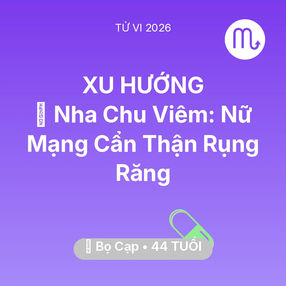 Tổng quan Sức Khỏe tuổi 44 - Tử vi Bọ Cạp sinh năm 1982 trong năm 2026: 🦷 Nha Chu Viêm: Nữ Mạng Bọ Cạp Cẩn Thận Rụng Răng