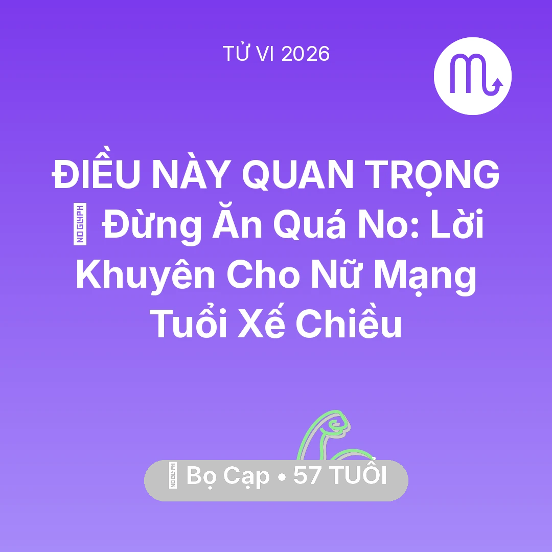 Tổng quan Sức Khỏe tuổi 57 - Tử vi Bọ Cạp sinh năm 1969 trong năm 2026: 🛑 Đừng Ăn Quá No: Lời Khuyên Cho Nữ Mạng Bọ Cạp Tuổi Xế Chiều