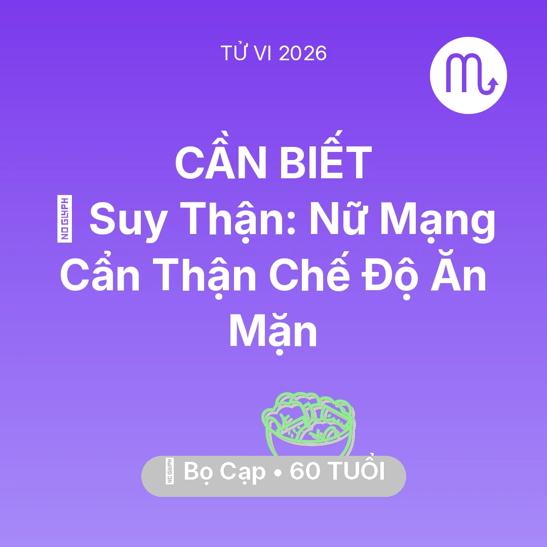 Tổng quan Sức Khỏe tuổi 60 - Tử vi Bọ Cạp sinh năm 1966 trong năm 2026: 📉 Suy Thận: Nữ Mạng Bọ Cạp Cẩn Thận Chế Độ Ăn Mặn