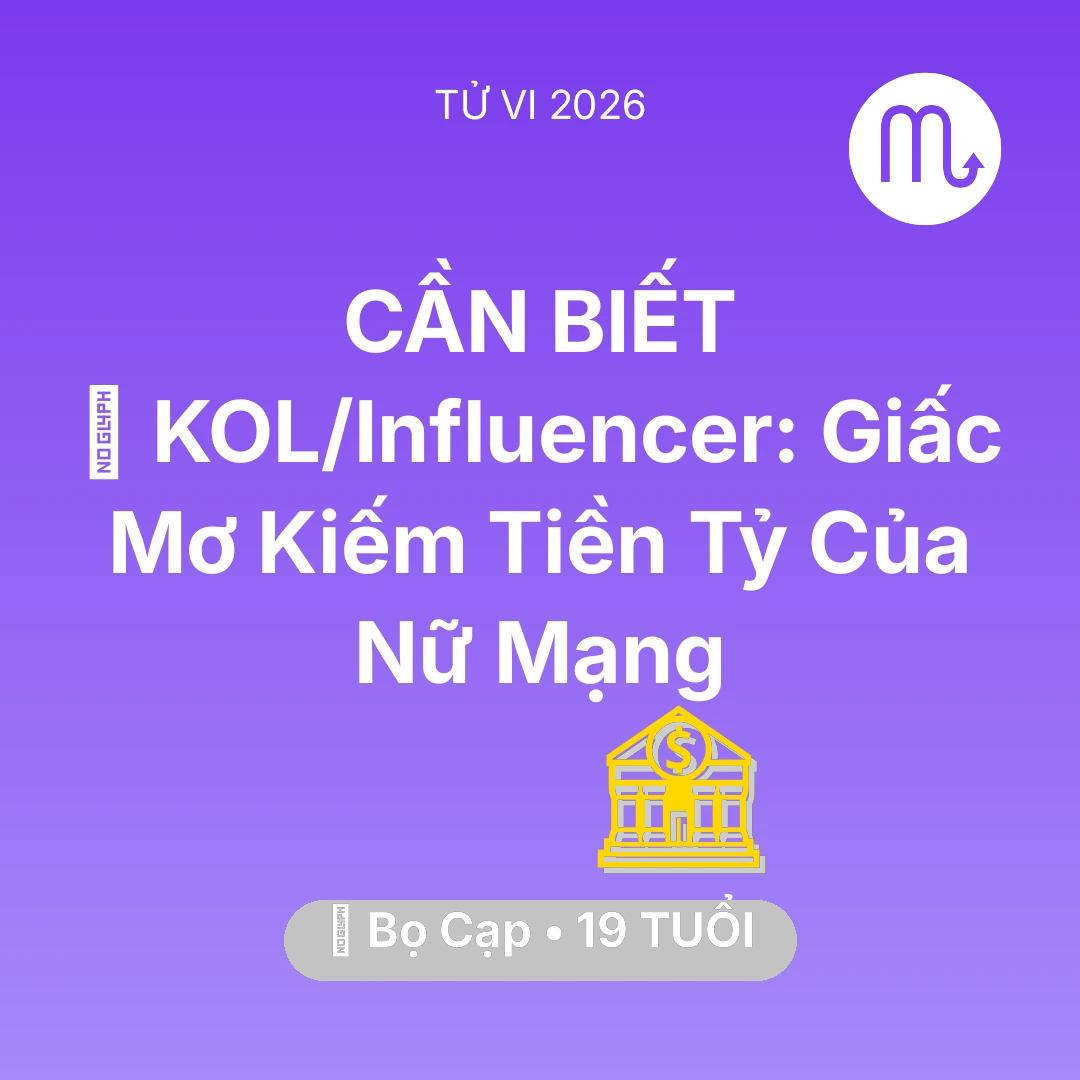 Tổng quan Tài Chính tuổi 19 - Xem tử vi Bọ Cạp sinh năm 2007 Nữ Mạng: 💰 KOL/Influencer: Giấc Mơ Kiếm Tiền Tỷ Của Nữ Mạng Bọ Cạp