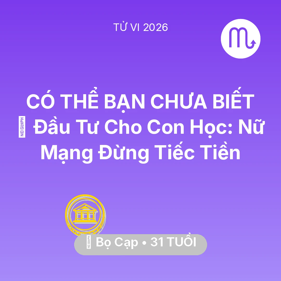 Tổng quan Tài Chính tuổi 31 - Xem tử vi Bọ Cạp sinh năm 1995 Nữ Mạng: 🎓 Đầu Tư Cho Con Học: Nữ Mạng Bọ Cạp Đừng Tiếc Tiền