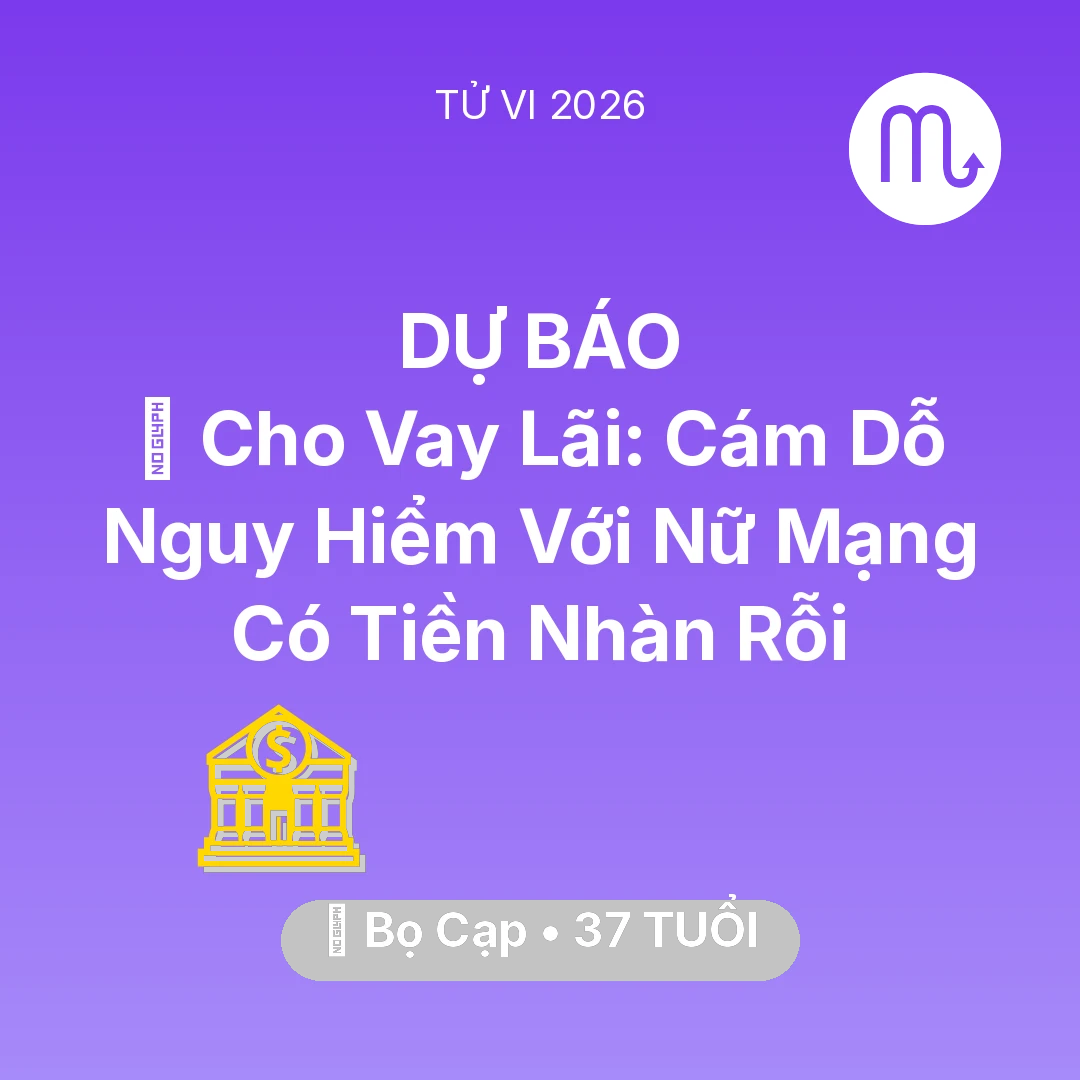Tổng quan Tài Chính tuổi 37 - Xem tử vi Bọ Cạp sinh năm 1989 Nữ Mạng: 💸 Cho Vay Lãi: Cám Dỗ Nguy Hiểm Với Nữ Mạng Bọ Cạp Có Tiền Nhàn Rỗi