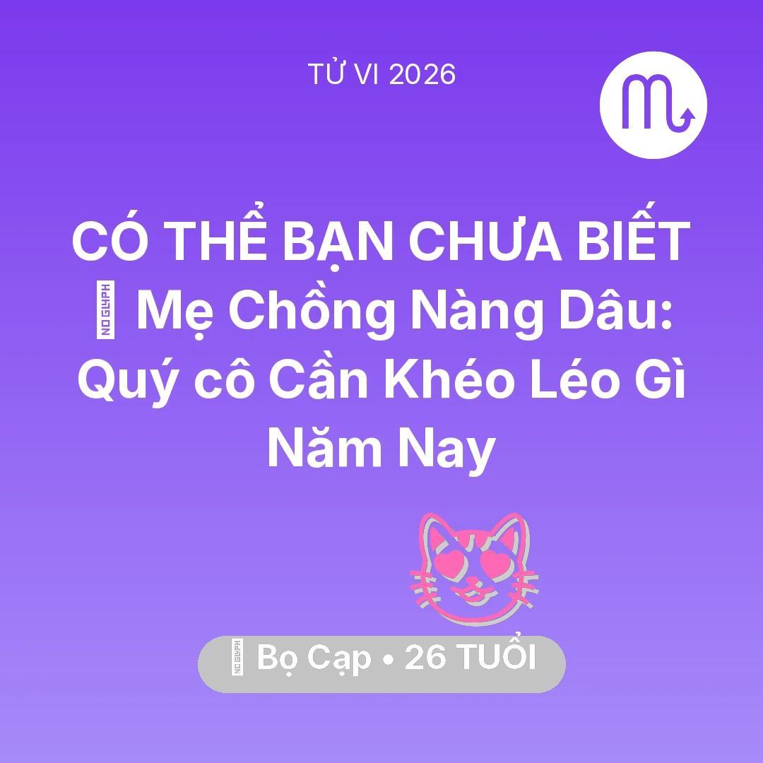 Tổng quan Tình Yêu tuổi 26 - Tử vi Bọ Cạp sinh năm 2000 trong năm 2026: ⚔️ Mẹ Chồng Nàng Dâu: Quý cô Bọ Cạp Cần Khéo Léo Gì Năm Nay