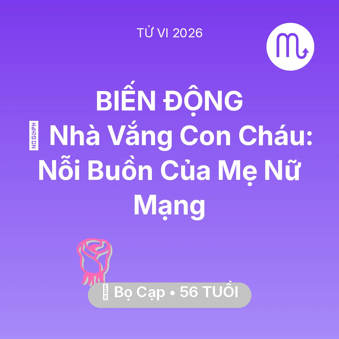 Tổng quan Tình Yêu tuổi 56 - Vận hạn Bọ Cạp sinh năm 1970 trong năm (2026): 🏠 Nhà Vắng Con Cháu: Nỗi Buồn Của Mẹ Nữ Mạng Bọ Cạp