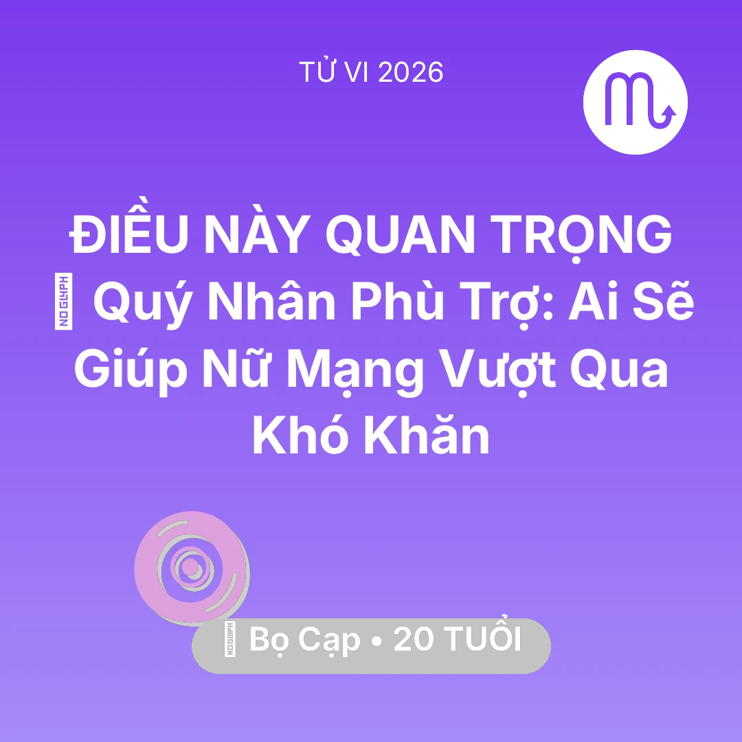 Tổng quan Vận Mệnh tuổi 20 - Xem tử vi Bọ Cạp sinh năm 2006 Nữ Mạng: 🤝 Quý Nhân Phù Trợ: Ai Sẽ Giúp Nữ Mạng Bọ Cạp Vượt Qua Khó Khăn